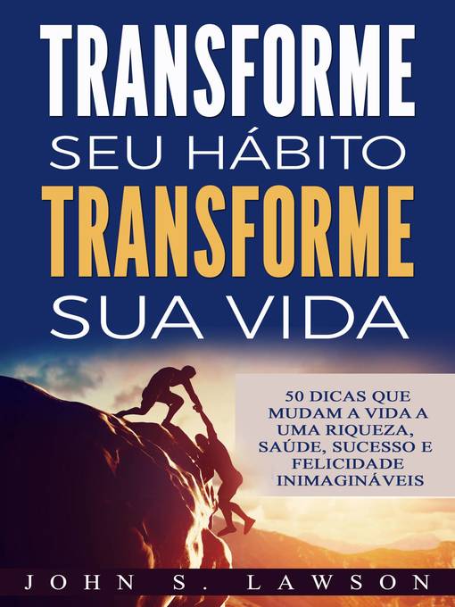 Title details for Transforme seu hábito Transforme sua vida by John S. Lawson - Available